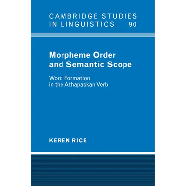 Morpheme Order and Semantic Scope: Word Formation in the Athapaskan Verb