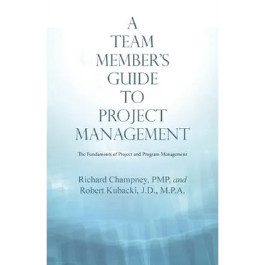 A Team Member'S Guide to Project Management: The Fundaments of Project and Program Management