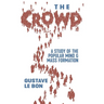 The Crowd: A Study of the Popular Mind and Mass Formation