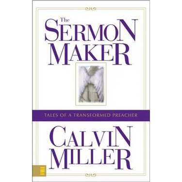 The Sermon Maker: Tales of a Transformed Preacher