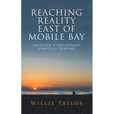 Reaching Reality East of Mobile Bay: Focusing a Triumphant Spiritual Purpose