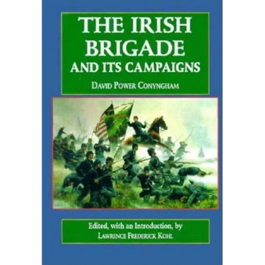 The Irish Brigade: And Its Campaigns
