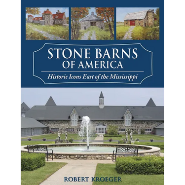 Stone Barns of America: Historic Icons East of the Mississippi