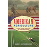 American Agriculture: From Farm Families to Agribusiness