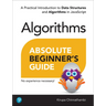 Absolute Beginner's Guide to Algorithms: A Practical Introduction to Data Structures and Algorithms in JavaScript