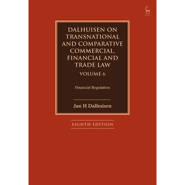 Dalhuisen on Transnational and Comparative Commercial, Financial and Trade Law Volume 6: Financial Regulation