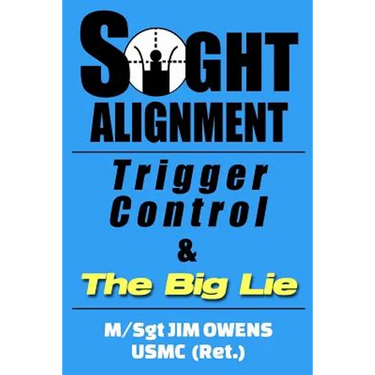 Sight Alignment, Trigger Control & The Big Lie