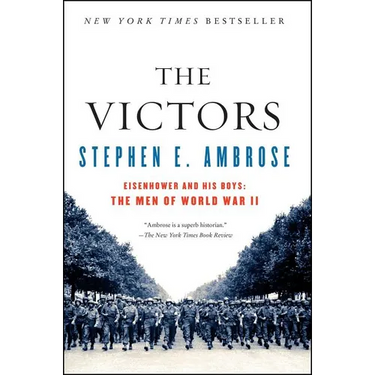 The Victors: Eisenhower and His Boys: The Men of World War II