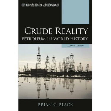 Crude Reality: Petroleum in World History