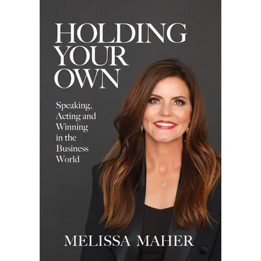 Holding Your Own: Speaking, Acting, and Winning in the Business World