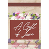 A Gift of Love