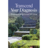 Transcend Your Diagnosis: Mapping A Path to Optimal Well-Being
