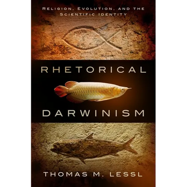 Rhetorical Darwinism: Religion, Evolution, and the Scientific Identity