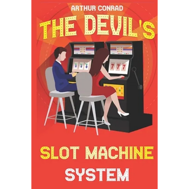 The Devil's Slot Machine System: the True Strategy of Beating Slot Machines and Winning Big
