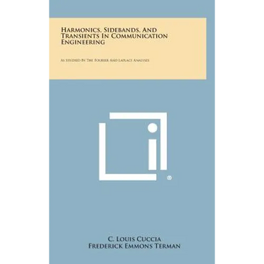Harmonics, Sidebands, and Transients in Communication Engineering: As Studied by the Fourier and Laplace Analyses