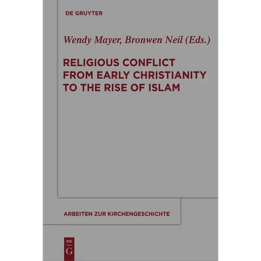 Religious Conflict from Early Christianity to the Rise of Islam