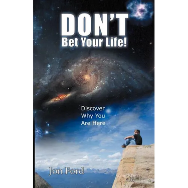 Don't Bet Your Life: Discover Why You Are Here