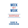 Meek Isn't Weak: The Strength of the Controlled Warrior