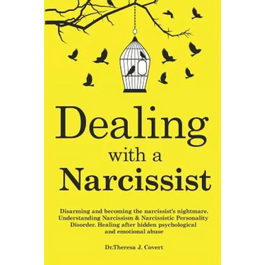Dealing with a Narcissist: Disarming and becoming the Narcissist's nightmare. Understanding Narcissism & Narcissistic personality disorder. Heali