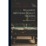 Billiards Mathematically Treated