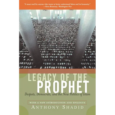 Legacy of the Prophet: Despots, Democrats, and the New Politics of Islam