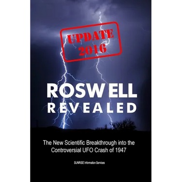 Roswell Revealed: The New Scientific Breakthrough into the Controversial UFO Crash of 1947 (International English / Update 2016)