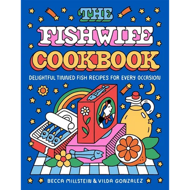 The Fishwife Cookbook: Delightful Tinned Fish Recipes for Every Occasion