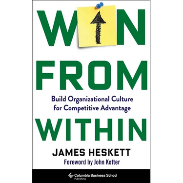 Win from Within: Build Organizational Culture for Competitive Advantage