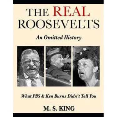 The REAL Roosevelts: What Ken Burns & PBS Didn't Tell You