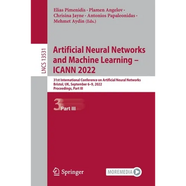 Artificial Neural Networks and Machine Learning - Icann 2022: 31st International Conference on Artificial Neural Networks, Bristol, Uk, September 6-9,