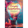 Everyday Epiphanies: Meeting Christ in the Ordinary Moments of Life