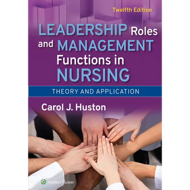 Leadership Roles and Management Functions in Nursing: Theory and Application