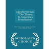 Agroterrorism: The Threat to America's Breadbasket - Scholar's Choice Edition