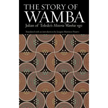 The Story of Wamba: Julian of Toledo's Historia Wambae Regis