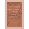 The Politics of Disinterestedness in Nineteenth-Century Literature: Browning, Eliot, Wilde