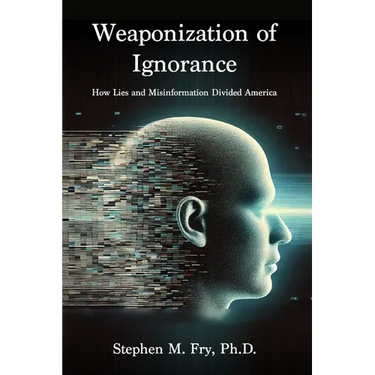 Weaponization of Ignorance: How Lies and Misinformation Divided America
