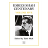 Idries Shah Centenary: Volume Five