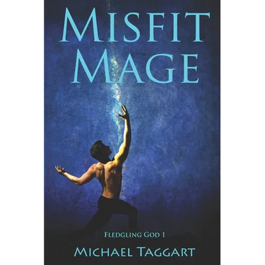 Misfit Mage: Fledgling God: book 1