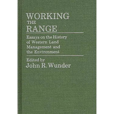 Working the Range: Essays on the History of Western Land Management and the Environment