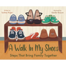 A Walk In My Shoes: Steps That Bring Family Together