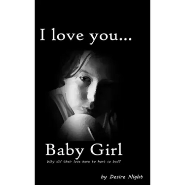 I Love You Baby Girl: A Heartbreaking True Story of Child Abuse