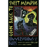 Goin' Back to Sweet Memphis: Conversations with the Blues