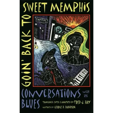 Goin' Back to Sweet Memphis: Conversations with the Blues