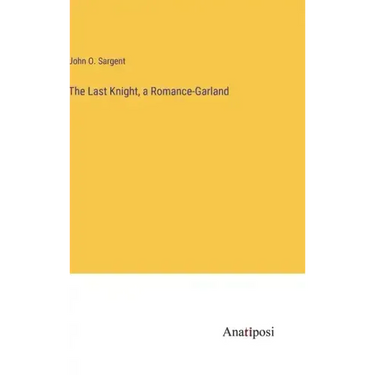 The Last Knight, a Romance-Garland
