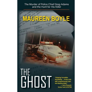 The Ghost: The Murder of Police Chief Greg Adams and the Hunt for His Killer