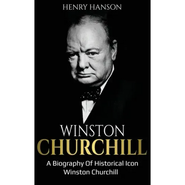 Winston Churchill: A Biography of Historical Icon Winston Churchill