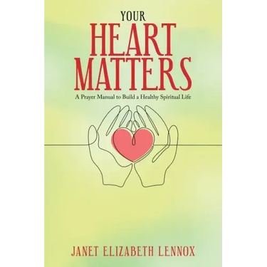 Your Heart Matters: A Prayer Manual to Build a Healthy Spiritual Life
