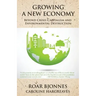 Growing a New Economy: Beyond Crisis Capitalism and Environmental Destruction