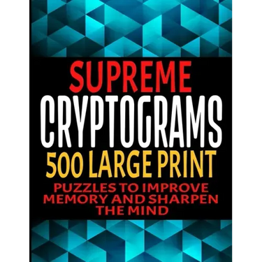 Supreme Cryptograms 500 Large Print: Puzzles to Improve Memory and Sharpen the Mind - Fun and Challenging Trivia Facts and Interesting Things in Crypt