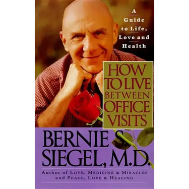 How to Live Between Office Visits: A Guide to Life, Love and Health